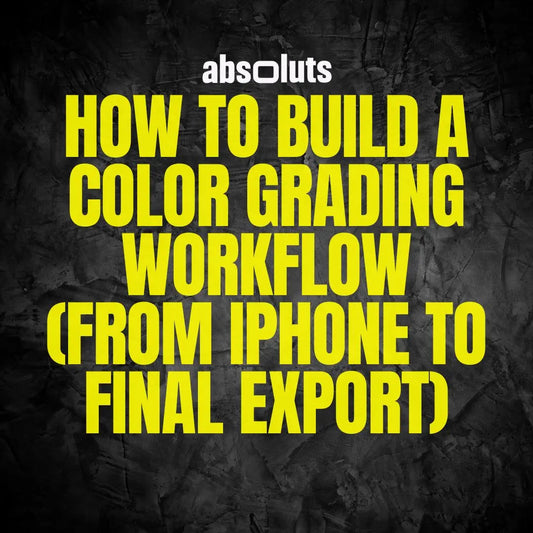 How to Build a Color Grading Workflow (From iPhone to Final Export)