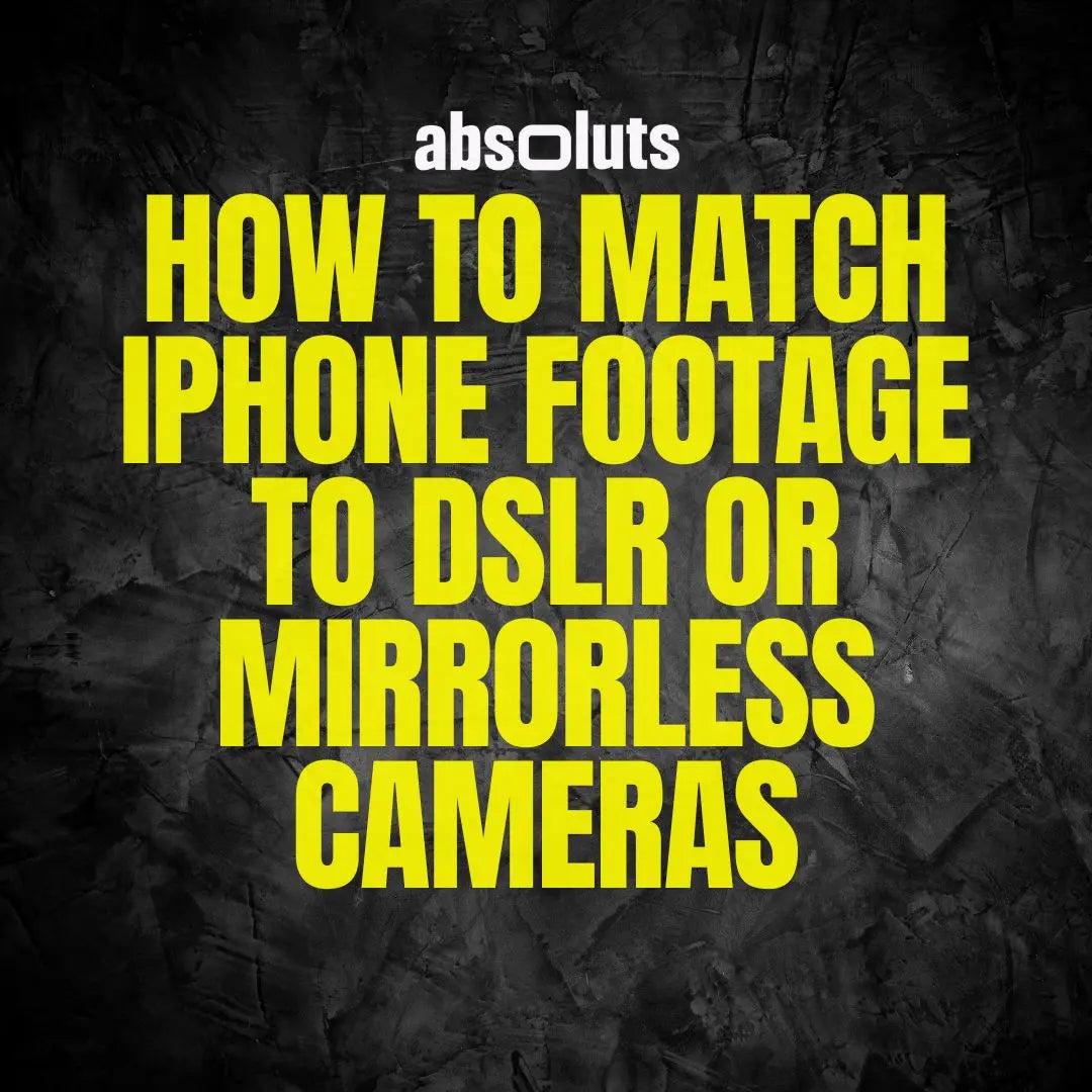 How to Match iPhone Footage to DSLR or Mirrorless Cameras